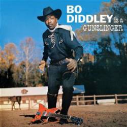 Bo Diddley : Bo Diddley Is a Gunslinger